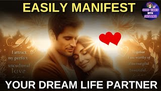 ❤️ Easily Manifest Your Dream Life Partner  Attract Love with Positive Affirmations [upl. by Verdie]