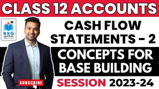 Cash Flow Statement  2  Conceptual Discussion and NPBT  Class 12  Accounts  CA Parag Gupta [upl. by Bergstein456]