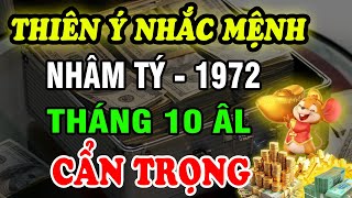 Trời Đã Có ý nhắc Tháng 10 âm lịch Tuổi Nhâm Tý 1972 Dấu Hiệu Hao Tài Cẩn Thận Không thừa [upl. by Andie]