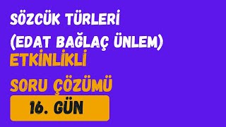 SÖZCÜK TÜRLERİ EDAT BAĞLAÇ ÜNLEM SORU ÇÖZÜMÜ  TYT TÜRKÇE KAMPI 16 GÜN [upl. by Batholomew]