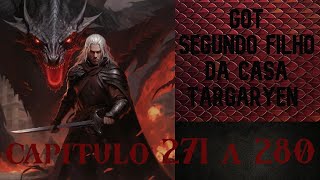 Fanfic Game of Thrones Segundo Filho da Casa Targaryen Capitulo 271 a 280 NOVEL E FANFIC NARRADAS [upl. by Mahau510]