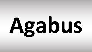 How to Pronounce Agabus [upl. by Salisbury600]