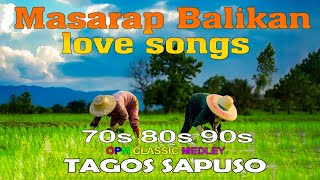 MASARAP BALIKAN TAGALOG LOVE SONG  Old Love Songs 60s 70s 80s  Pure Tagalog Pinoy Masarap Balikan [upl. by Posehn]