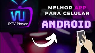 VU IPTV PLAYER  O melhor APP para celular ANDROID em 2024 [upl. by Kenward916]