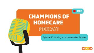 🏠 Honing in on Homemaker Services  Champions of Homecare Episode 13 [upl. by Mendes]