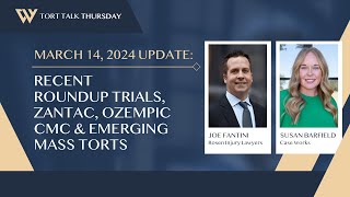 Recent RoundUp Trials Zantac Ozempic and Emerging Mass Torts  Tort Talk Thursday with Joe Fantini [upl. by Enelaj]