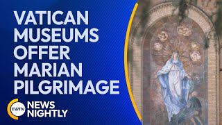 Vatican Museums Offer Special Marian Pilgrimage for Month of May  EWTN News Nightly [upl. by Accire744]