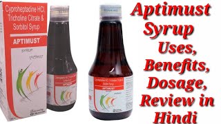 Aptimust Syrup  Cyproheptadine HCl Tricholine Citrate and Sorbitol Syrups  Aptimust Syrup Uses [upl. by Pansie491]