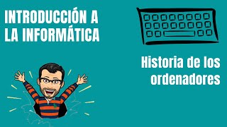 Historia de los ordenadores  INFORMÁTICA [upl. by Bara]