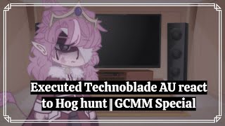 Executed Technoblade AU react to Hog hunt  GCMM Special [upl. by Eleinad323]