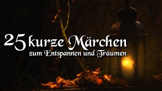 25 kurze schöne Märchen zum Einschlafen und Träumen mit Grimm Andersen Bechstein  Hörbuch deutsch [upl. by Conlin]