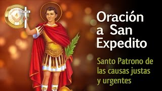 ORACION A SAN EXPEDITO  Santo patrono de las causas justas y urgentes [upl. by Flosi]