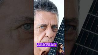 CHICO BUARQUE CANTA MULHERES DE ATENAS 🥰 [upl. by Lederer]