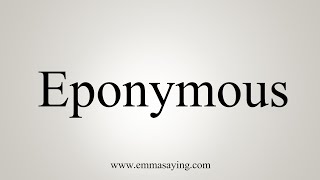 How To Say Eponymous [upl. by Neivad961]