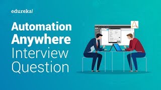 Top 50 Automation Anywhere Interview Questions  Robotic Process Automation Training  Edureka [upl. by Nosraep453]