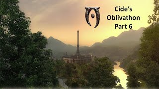 Oblivathon  Part 6 Elder Scrolls IV Oblivion [upl. by Wsan]