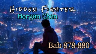 Bab 878880  Hidden Fighter Morgan Chen [upl. by Marline676]