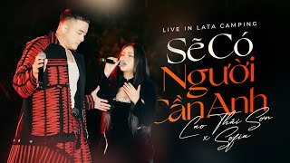 SẼ CÓ NGƯỜI CẦN ANH LIVE  CAO THÁI SƠN x SOFIA  LATA CAMPING  CẦN GIỜ [upl. by Valer615]