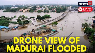 Madurai Floods LIVE  Chennai Floods 2024 LIVE  Heavy Rains Wreak Havoc In Madurai LIVE  N18L [upl. by Ativel]