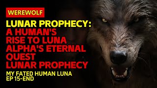 Lunar ProphecyA Humans Rise to LunaAlphas Eternal QuestLunarProphecy  werewolf audiobook [upl. by Raphaela]