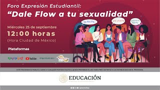 Foro Expresión Estudiantil quotDale Flow a tu sexualidadquot [upl. by Yelreveb239]