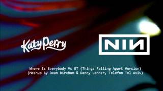 Katy Perry Vs Nine Inch Nails  Where Is Everybody Vs ET Thing Falling Apart Version [upl. by Barbey]