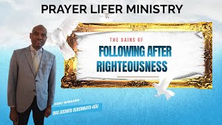 BROGODWIN OGBONNAYAAGU THE GAINS OF FOLLOWING AFTER RIGHTEOUSNESS [upl. by Llesig]