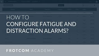 How to configure Fatigue and Distraction detection alarms in Frotcom [upl. by Arnaud851]