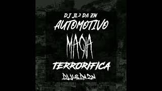 AUTOMOTIVO MAGIA TERRORIFICA  DJ JL3 DA ZN [upl. by Sonnnie]