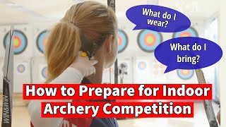 How to Prepare for an Indoor Archery Competition [upl. by Chafee977]