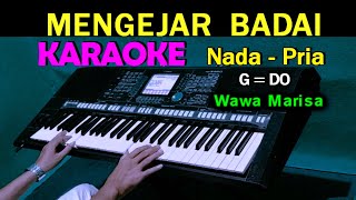 MENGEJAR BADAI  Wawa Marisa  KARAOKE Nada Pria HD [upl. by Nathanael]