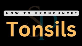 How To Pronounce Tonsils Correctly [upl. by Yarezed]