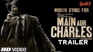 Main Aur Charles Official Trailer  Randeep Hooda Richa Chaddha Mandana Karimi [upl. by Panta890]