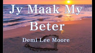 Demi Lee Moore  Jy Maak My Beter You Make Me Better [upl. by Nanny]