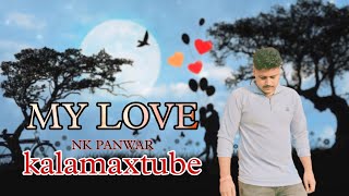 My love OFFICIAL VIDEONk Panwar  New virel songs [upl. by Darda271]