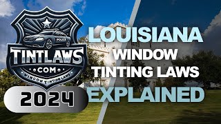 Louisiana Tint Laws 2024  Know Your Legal Limit [upl. by Westhead730]