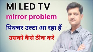 108 Mi led TV main mirror problem picture ulta aa raha hai usko kaise shida kare [upl. by Dann]