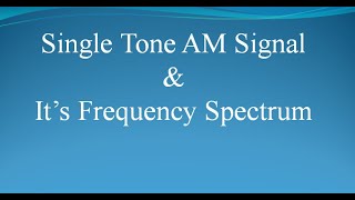 Single Tone Amplitude Modulation  Frequency domain analysis of AM  uLearn EduOnline [upl. by Euqinemod703]