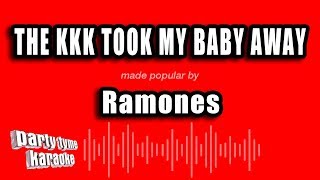 Ramones  The KKK Took My Baby Away Karaoke Version [upl. by Eilojne]