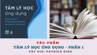 Tâm Lý Học Ứng Dụng  Phần 1  Patrick King  Thuật đọc tâm trí để nuôi dưỡng mối quan hệ và trí tuệ [upl. by Kurth]