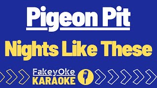 Pigeon Pit  Nights Like These Karaoke [upl. by Jahdal]