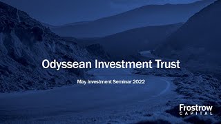 Frostrow Investment Seminar  Odyssean Investment Trust  18th May 2022 [upl. by Ahsinnor]