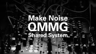 Make Noise QMMG amp Shared System [upl. by Lrigybab370]