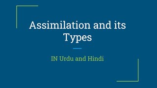 What is Assimilation Types of Assimilation [upl. by Airlee]