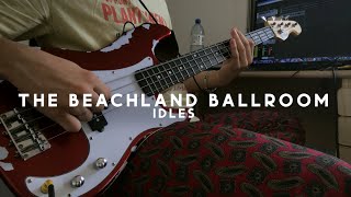 IDLES  THE BEACHLAND BALLROOM Bass Cover [upl. by Aimik]