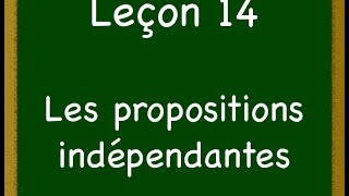 Leçon 14  Les propositions indépendantes [upl. by Nellahs23]