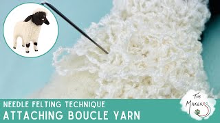 Attaching Boucle Yarn  Technique  Needle Felting Tutorial [upl. by Bashemeth794]