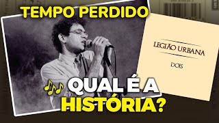 Renato Russo não conseguia escrever esta letra a história de quotTEMPO PERDIDOquot Legião Urbana [upl. by Garvin]