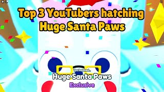 Top 3 YouTubers hatching Huge Santa Paws 🎅  Pet Simulator X Roblox [upl. by Oca]