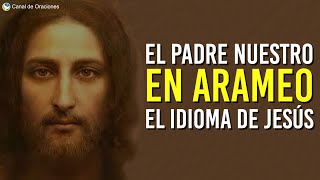 El Padre Nuestro en Arameo El idioma de Jesús [upl. by Ermentrude]